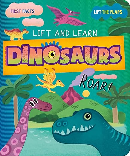 Dinosaurs: My First Facts; Lift-The-Flaps (Lift & Learn)